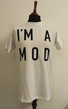 Load image into Gallery viewer, I&#39;M A MOD T-SHIRT