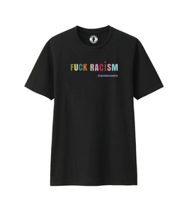 FUCK RACISM T-SHIRT